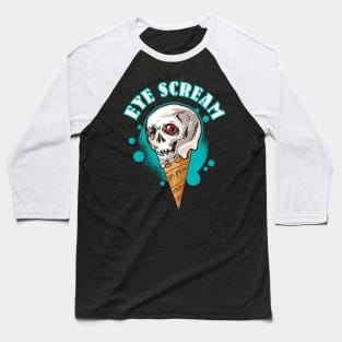 Skull Eye Scream - On a sugar Cone Baseball T-Shirt